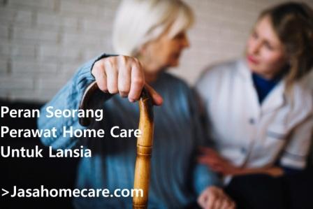 peran seorang perawat home care untuk lansia